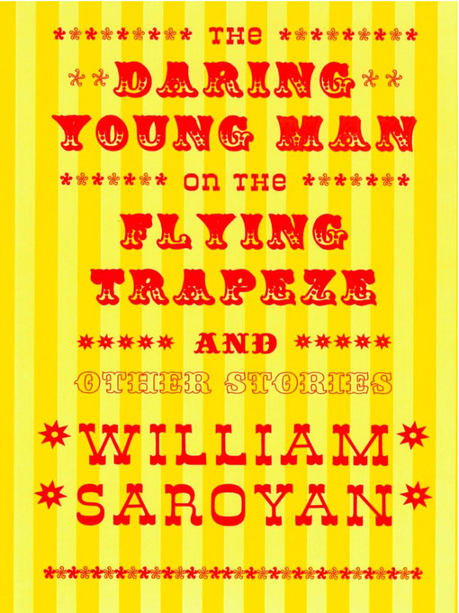 Title details for The Daring Young Man on the Flying Trapeze by William Saroyan - Available
